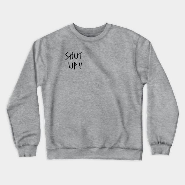 Shut Up My Lady Crewneck Sweatshirt by Mtrys.co